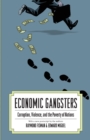 Image for Economic gangsters  : corruption, violence, and the poverty of nations