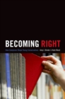 Image for Becoming right  : how campuses shape young conservatives