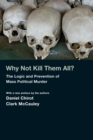 Image for Why not kill them all?  : the logic and prevention of mass political murder