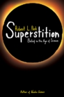 Image for Superstition  : belief in the age of science