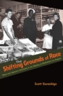 Image for The shifting grounds of race  : black and Japanese Americans in the making of multiethnic Los Angeles