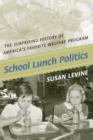 Image for School lunch politics  : the surprising history of America&#39;s favorite welfare program