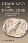 Image for Democracy and knowledge  : innovation and learning in classical Athens