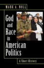 Image for God and race in American politics  : a short history