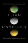 Image for Titan unveiled  : Saturn&#39;s mysterious moon explored