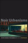 Image for Noir urbanisms  : dystopic images of the modern city