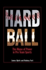 Image for Hard ball  : the abuse of power in pro team sports