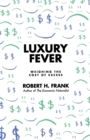 Image for Luxury fever  : weighing the cost of excess