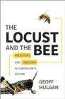 Image for The locust and the bee  : predators and creators in capitalism&#39;s future
