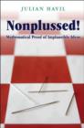 Image for Nonplussed!  : mathematical proof of implausible ideas
