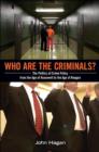 Image for Who are the criminals?  : the politics of crime policy from the age of Roosevelt to the age of Reagan
