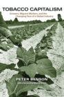 Image for Tobacco capitalism  : growers, migrant workers, and the changing face of a global industry