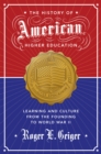 Image for The History of American Higher Education : Learning and Culture from the Founding to World War II