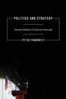Image for Politics and strategy  : partisan ambition and American statecraft