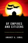 Image for Of empires and citizens  : pro-American democracy or no democracy at all?