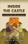 Image for Inside the castle  : law and the family in 20th century America