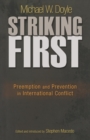 Image for Striking first  : preemption and prevention in international conflict