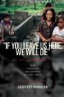 Image for &quot;If you leave us here, we will die&quot;  : how genocide was stopped in East Timor