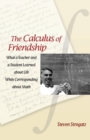 Image for The calculus of friendship  : what a teacher and a student learned about life while corresponding about math