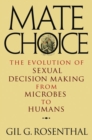 Image for Mate choice  : the evolution of sexual decision making from microbes to humans