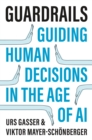 Image for Guardrails  : guiding human decisions in the age of AI