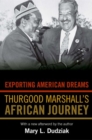 Image for Exporting American dreams  : Thurgood Marshall&#39;s African journey