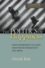 Image for The politics of happiness  : what government can learn from the new research on well-being