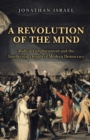 Image for A revolution of the mind  : radical Enlightenment and the intellectual origins of modern democracy