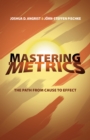 Image for Mastering &#39;metrics  : the path from cause to effect