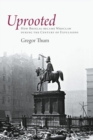 Image for Uprooted  : how Breslau became Wroclaw during the century of expulsions
