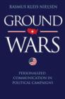 Image for Ground wars  : personalized communication in political campaigns
