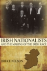 Image for Irish nationalists and the making of the Irish race