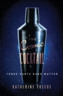 Image for The Cosmic Cocktail : Three Parts Dark Matter