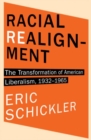 Image for Racial Realignment : The Transformation of American Liberalism, 1932-1965