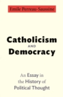 Image for Catholicism and democracy  : an essay in the history of political thought
