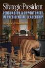 Image for The strategic president  : persuasion and opportunity in presidential leadership