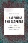 Image for The happiness philosophers  : the lives and works of the great utilitarians
