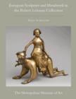 Image for The Robert Lehman collection at the Metropolitan Museum of ArtVolume XII,: European sculpture and metalwork