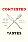 Image for Contested tastes  : foie gras and the politics of food