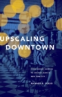 Image for Upscaling downtown  : from Bowery saloons to cocktail bars in New York City
