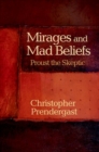Image for Mirages and Mad Beliefs : Proust the Skeptic