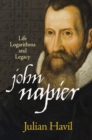 Image for John Napier : Life, Logarithms, and Legacy