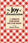 Image for The joy of secularism  : 11 essays for how we live now