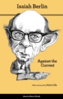 Image for Against the current  : essays in the history of ideas