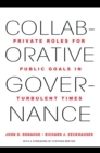Image for Collaborative governance  : private roles for public goals in turbulent times