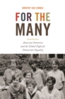 Image for For the many  : American feminists and the global fight for democratic equality