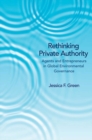 Image for Rethinking private authority  : agents and entrepreneurs in global environmental governance