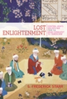 Image for Lost enlightenment  : Central Asia&#39;s golden age from the Arab conquest to Tamerlane
