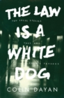 Image for The law is a white dog  : how legal rituals make and unmake persons