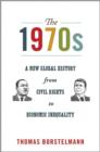 Image for The 1970s  : a new global history from civil rights to economic inequality